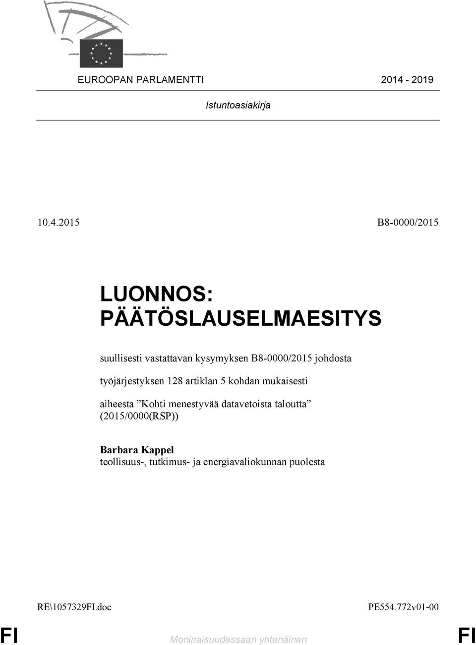 2015 B8-0000/2015 LUONNOS: PÄÄTÖSLAUSELMAESITYS suullisesti vastattavan kysymyksen B8-0000/2015