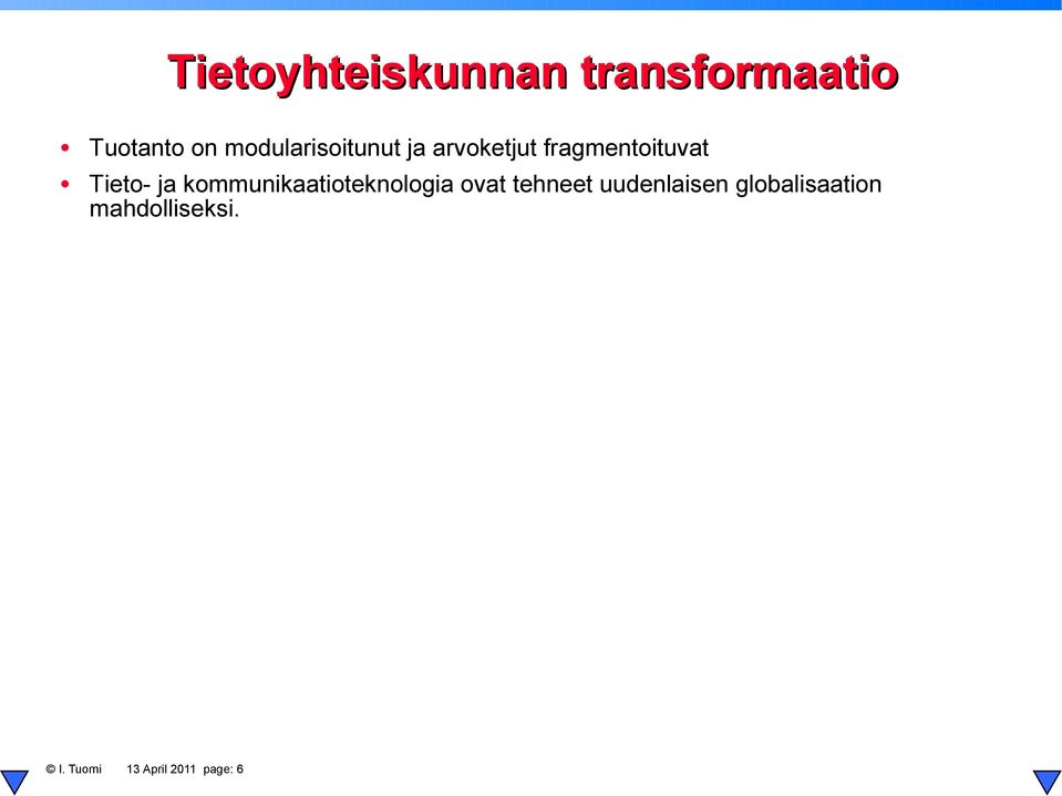 Tieto- ja kommunikaatioteknologia ovat tehneet