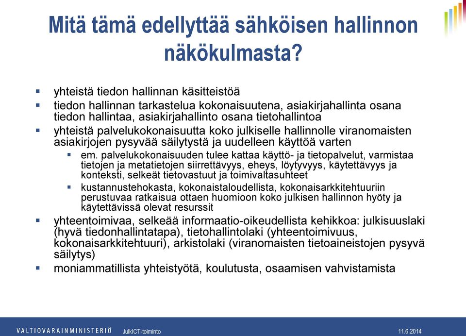 julkiselle hallinnolle viranomaisten asiakirjojen pysyvää säilytystä ja uudelleen käyttöä varten em.
