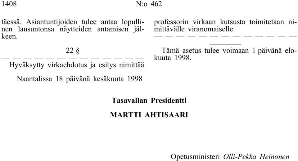 22 Hyväksytty virkaehdotus ja esitys nimittää Naantalissa 18 päivänä kesäkuuta 1998 professorin