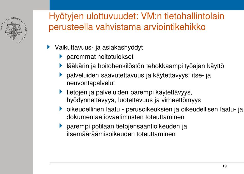 neuvontapalvelut tietojen ja palveluiden parempi käytettävyys, hyödynnettävyys, luotettavuus ja virheettömyys oikeudellinen laatu -