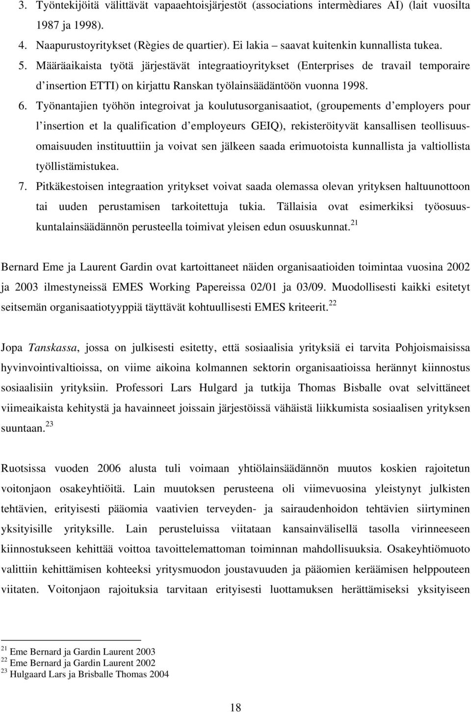 Työnantajien työhön integroivat ja koulutusorganisaatiot, (groupements d employers pour l insertion et la qualification d employeurs GEIQ), rekisteröityvät kansallisen teollisuusomaisuuden