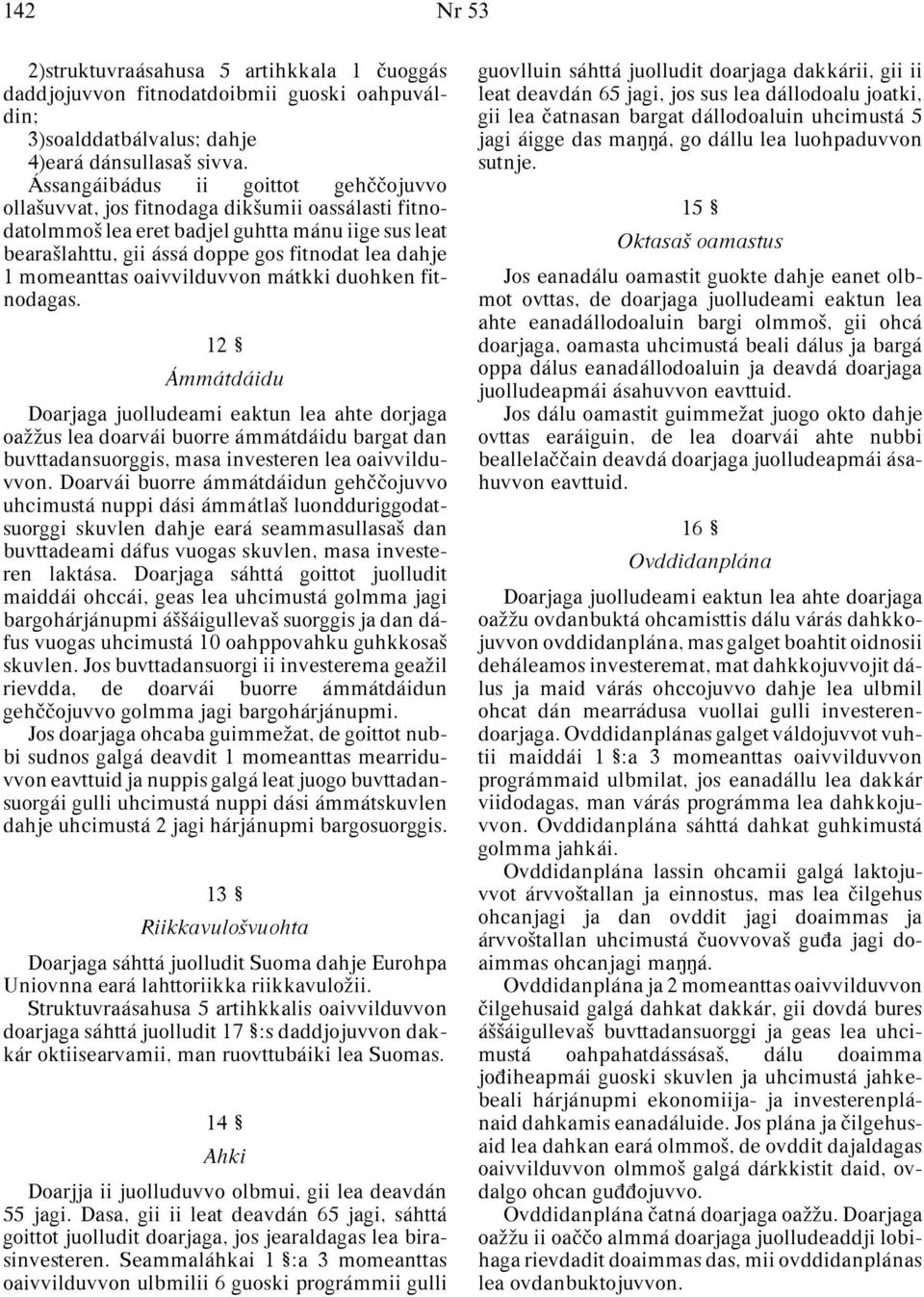 momeanttas oaivvilduvvon mátkki duohken fitnodagas.