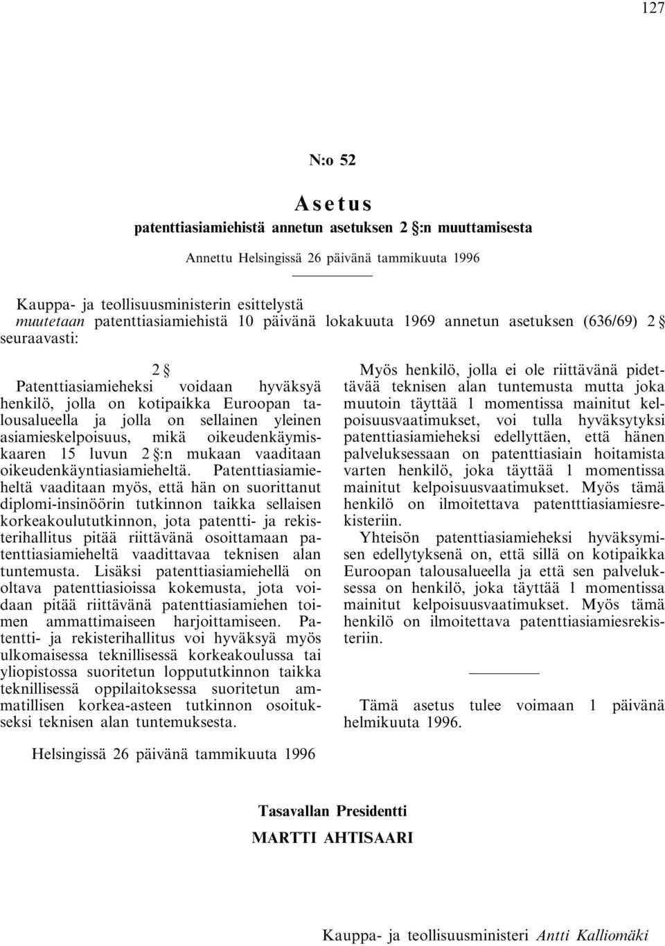 asiamieskelpoisuus, mikä oikeudenkäymiskaaren 15 luvun 2 :n mukaan vaaditaan oikeudenkäyntiasiamieheltä.