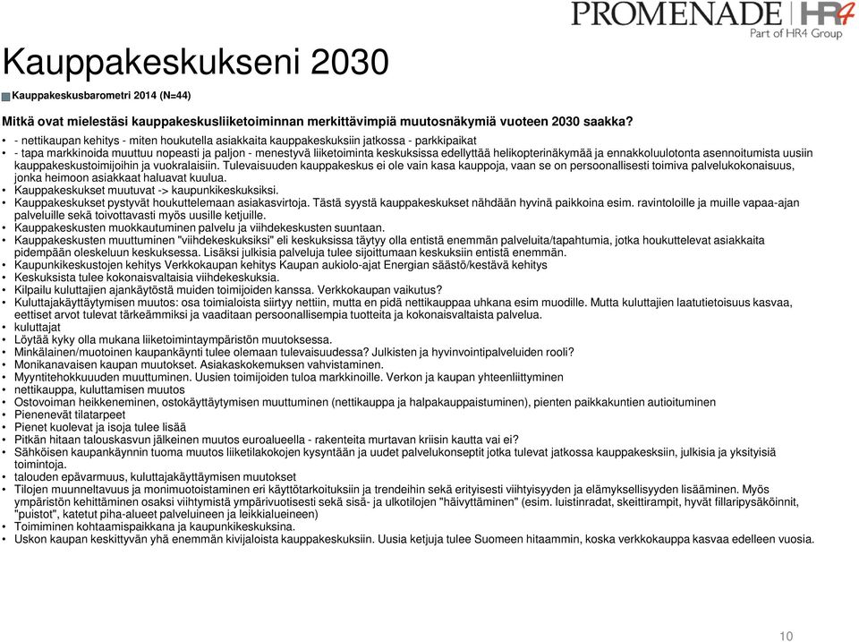 helikopterinäkymää ja ennakkoluulotonta asennoitumista uusiin kauppakeskustoimijoihin ja vuokralaisiin.