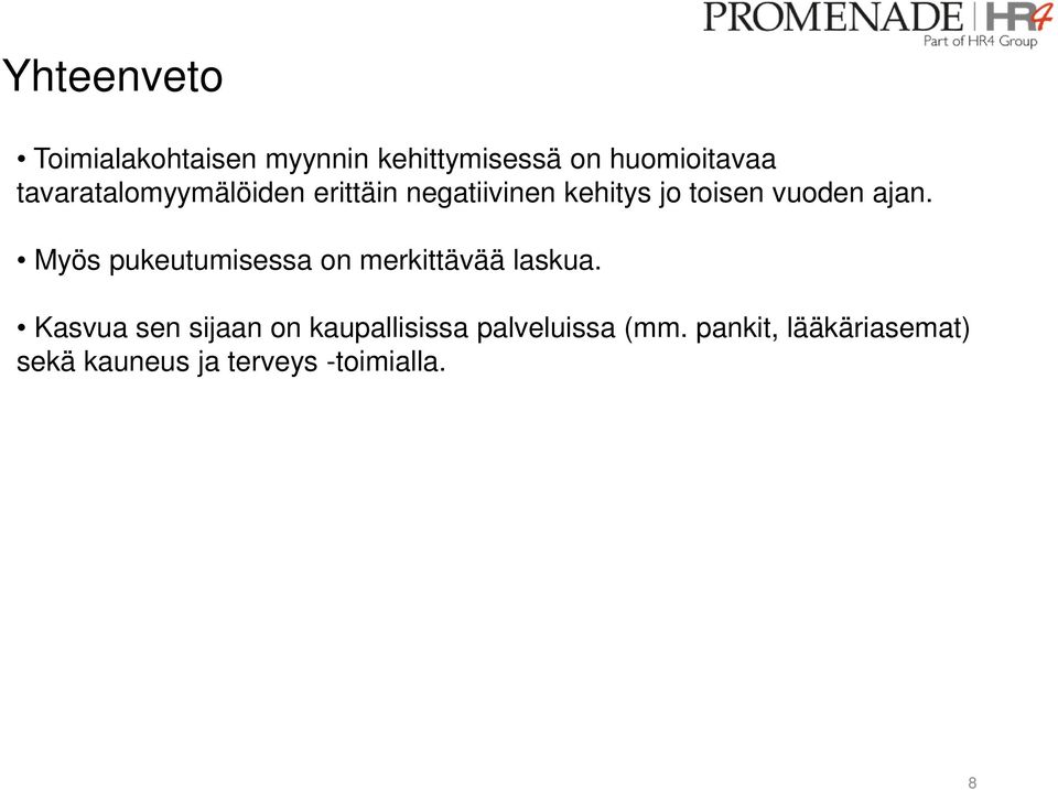 Myös pukeutumisessa on merkittävää laskua.