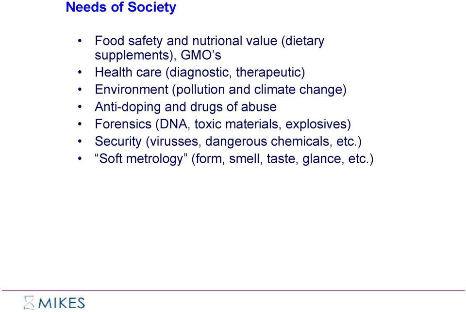 Anti-doping and drugs of abuse Forensics (DNA, toxic materials, explosives)