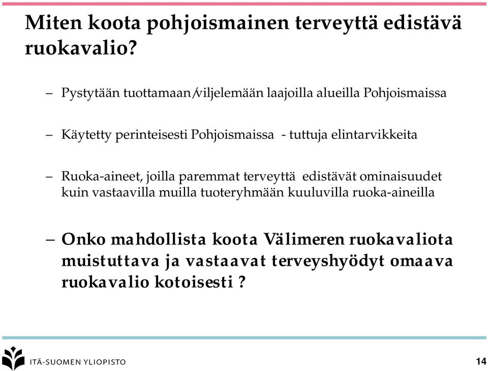 tuttuja elintarvikkeita Ruoka-aineet, joilla paremmat terveyttä edistävät ominaisuudet kuin vastaavilla