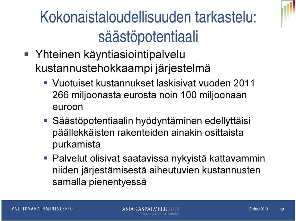 Säästöpotentiaalin hyödyntäminen edellyttäisi päällekkäisten rakenteiden ainakin osittaista purkamista