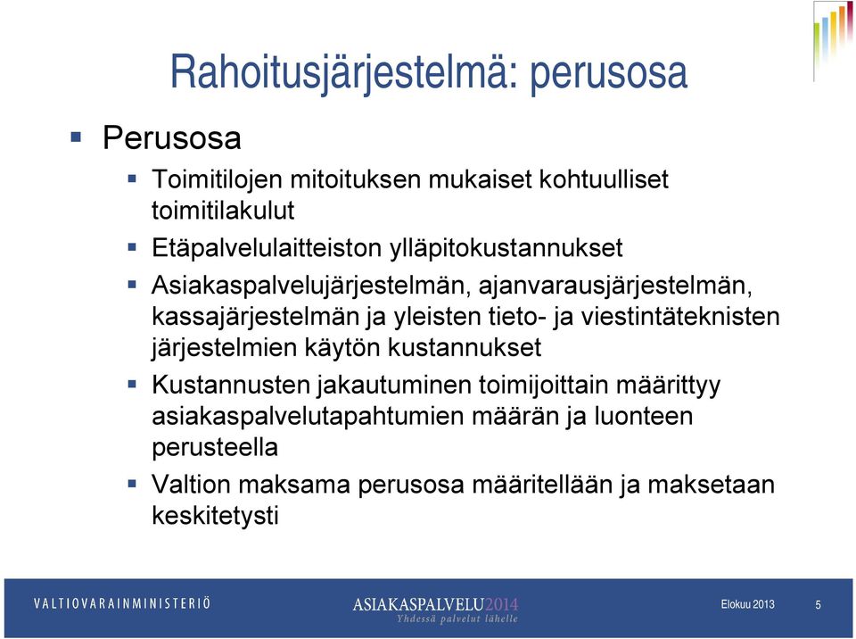 yleisten tieto- ja viestintäteknisten järjestelmien käytön kustannukset Kustannusten jakautuminen toimijoittain