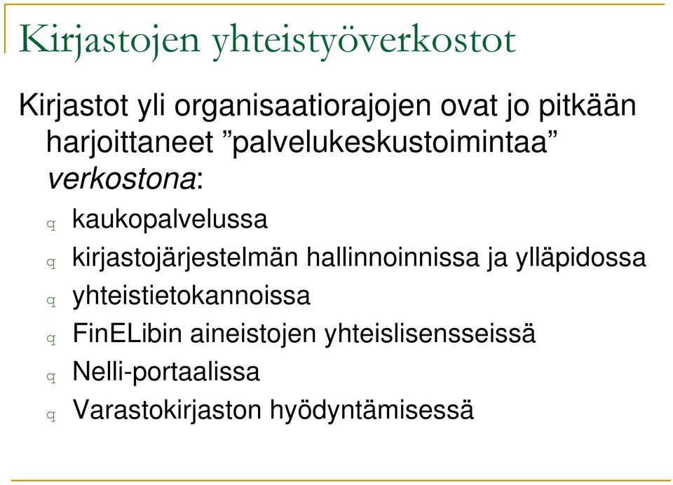 kirjastojärjestelmän hallinnoinnissa ja ylläpidossa q yhteistietokannoissa q