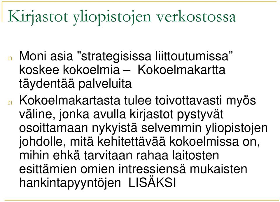 kirjastot pystyvät osoittamaan nykyistä selvemmin yliopistojen johdolle, mitä kehitettävää