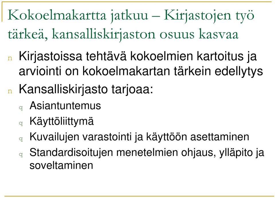 edellytys n Kansalliskirjasto tarjoaa: q Asiantuntemus q Käyttöliittymä q Kuvailujen