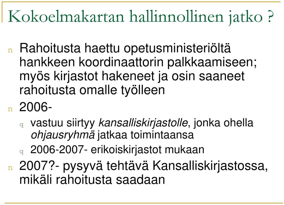 hakeneet ja osin saaneet rahoitusta omalle työlleen n 2006- q vastuu siirtyy