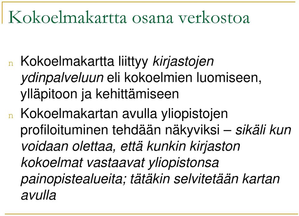 yliopistojen profiloituminen tehdään näkyviksi sikäli kun voidaan olettaa, että