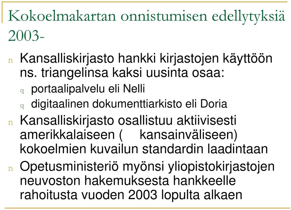 Kansalliskirjasto osallistuu aktiivisesti amerikkalaiseen ( kansainväliseen) kokoelmien kuvailun standardin