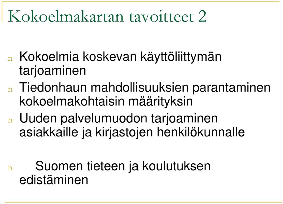 kokoelmakohtaisin määrityksin n Uuden palvelumuodon tarjoaminen