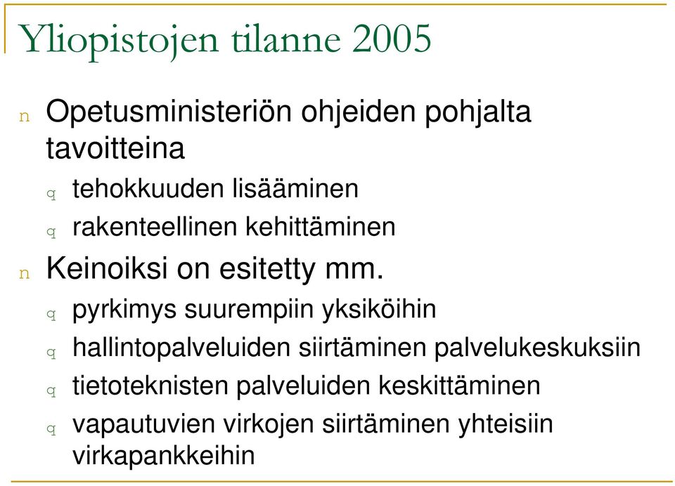 q pyrkimys suurempiin yksiköihin q hallintopalveluiden siirtäminen palvelukeskuksiin q