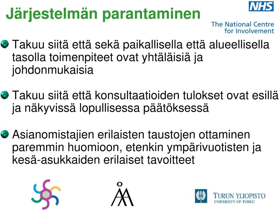 ovat esillä ja näkyvissä lopullisessa päätöksessä Asianomistajien erilaisten taustojen