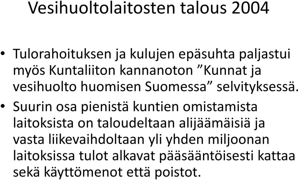 Suurin osa pienistä kuntien omistamista laitoksista on taloudeltaanalijäämäisiä ja vasta