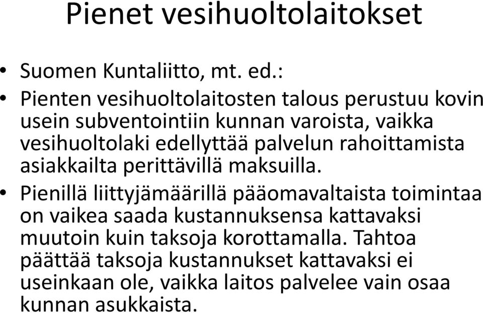 edellyttää palvelun rahoittamista asiakkailta perittävillä maksuilla.