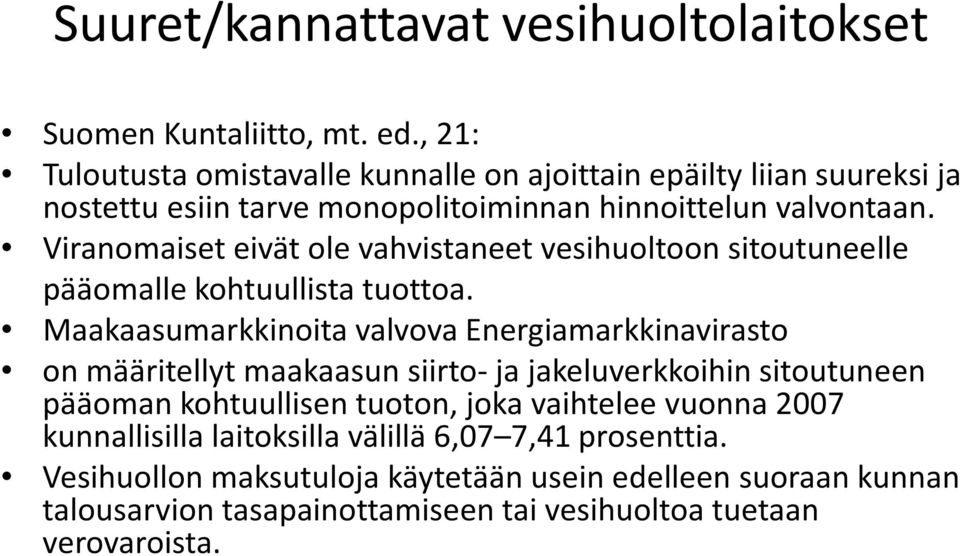 Viranomaiset eivät ole vahvistaneet vesihuoltoon sitoutuneelle pääomalle kohtuullista tuottoa.