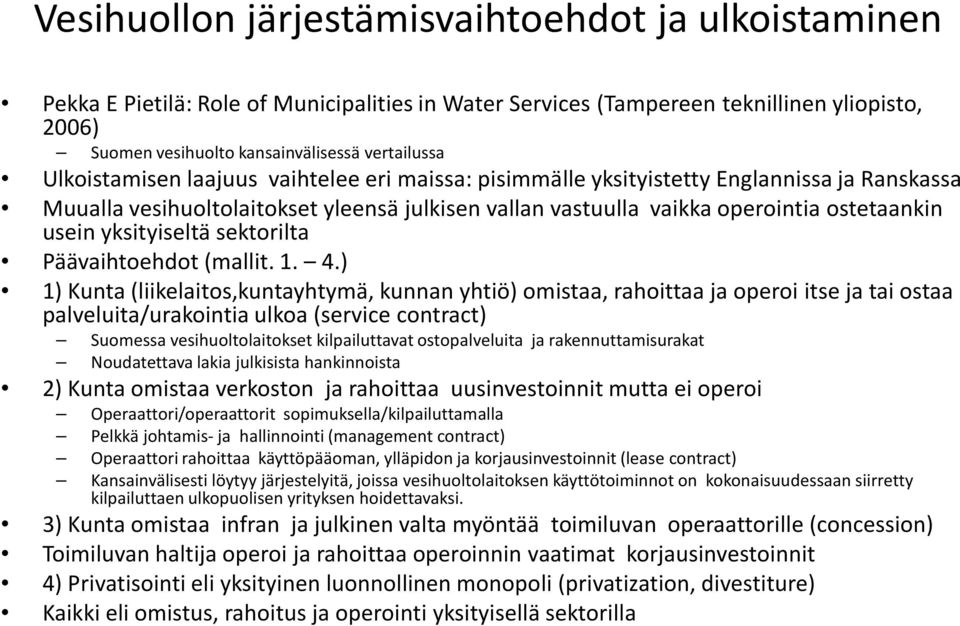yksityiseltä sektorilta Päävaihtoehdot (mallit. 1. 4.