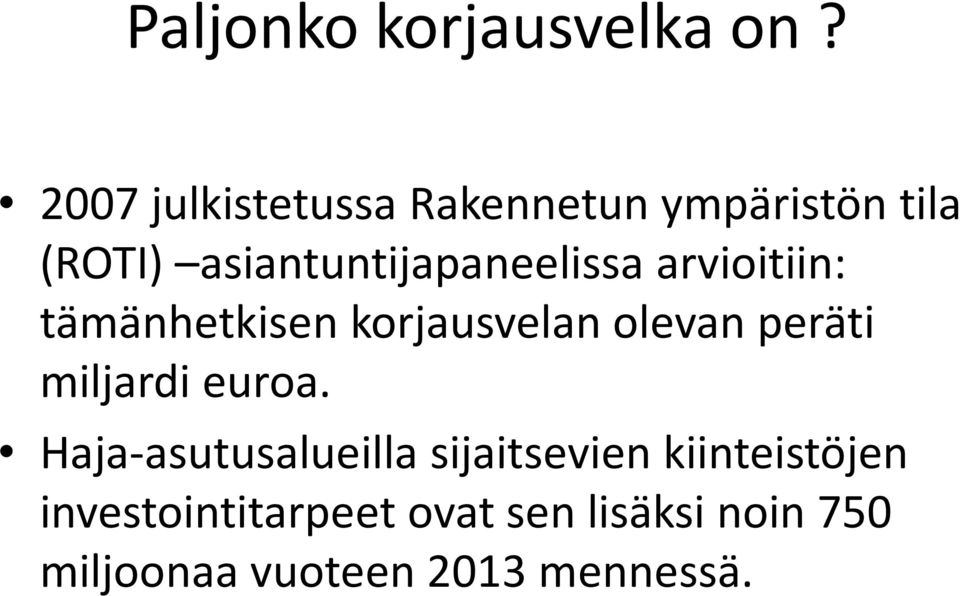 asiantuntijapaneelissaarvioitiin: tämänhetkisen korjausvelanolevan