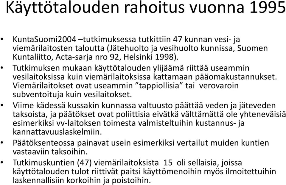 Viemärilaitokset ovat useammin tappiollisia tai verovaroin subventoituja kuin vesilaitokset.
