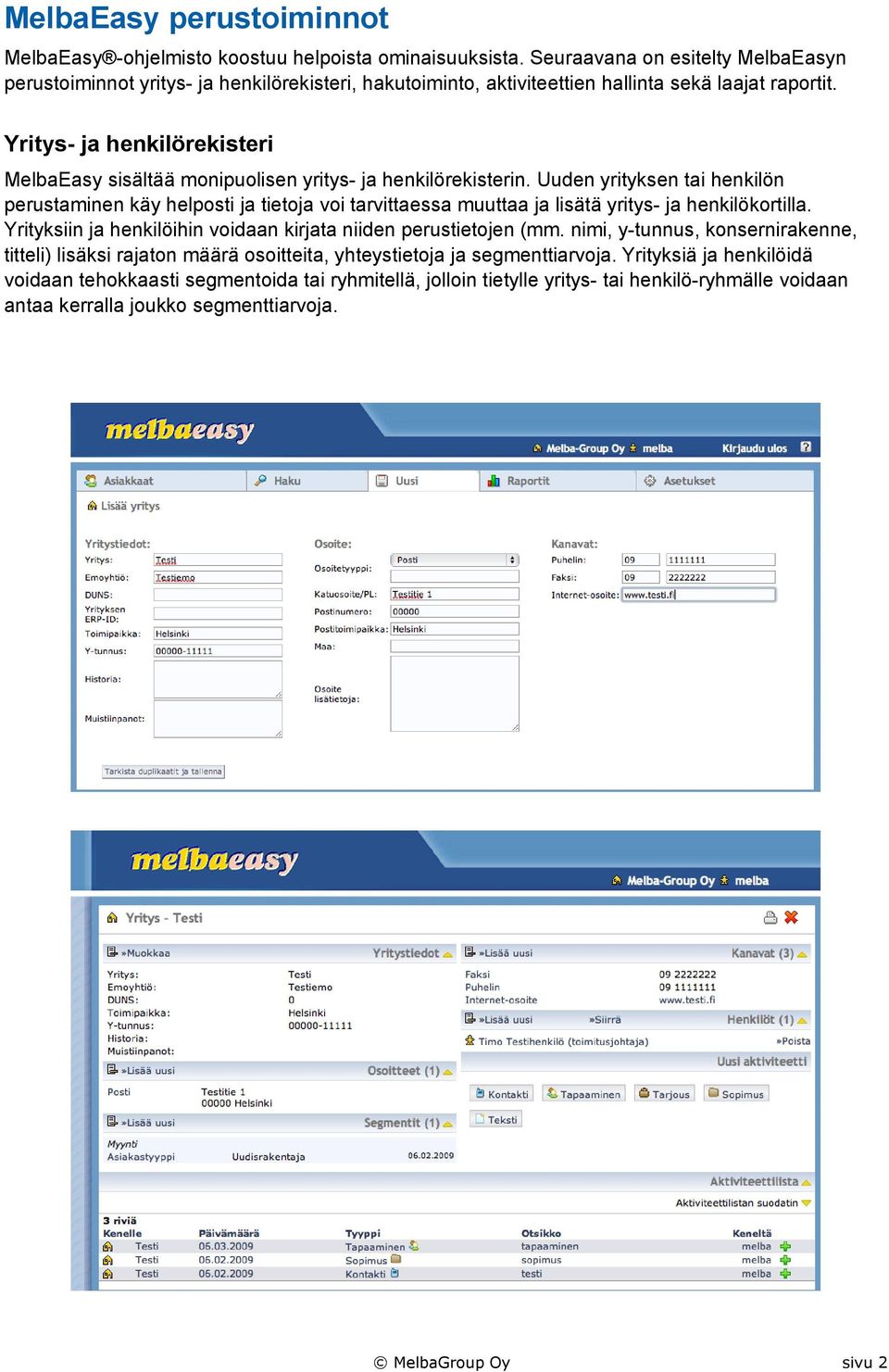 Yritys- ja henkilörekisteri MelbaEasy sisältää monipuolisen yritys- ja henkilörekisterin.