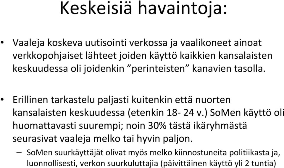 Erillinen tarkastelu paljasti kuitenkin että nuorten kansalaisten keskuudessa (etenkin 18 24 v.