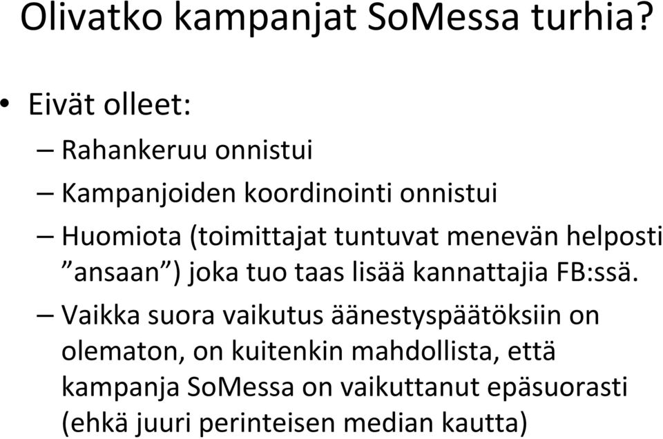 tuntuvat menevän helposti ansaan ) joka tuo taas lisää kannattajia FB:ssä.