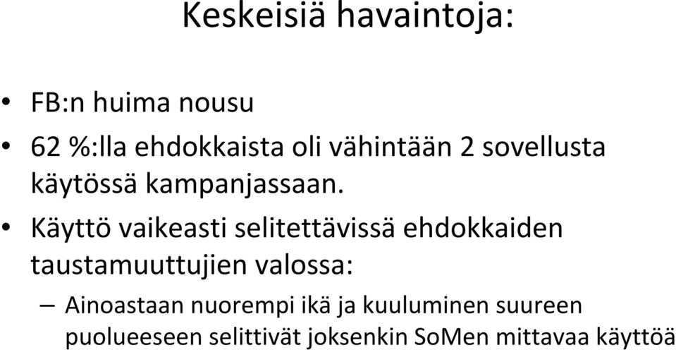 Käyttö vaikeasti selitettävissä ehdokkaiden taustamuuttujien valossa: