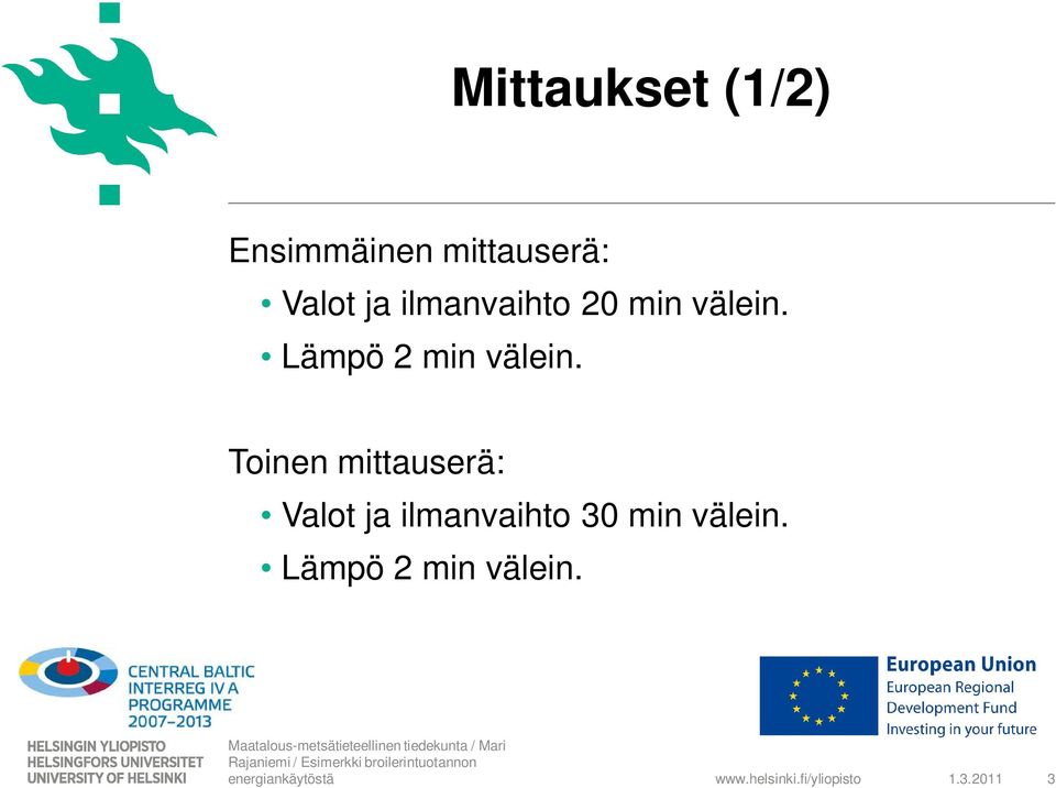 Toinen mittauserä: Valot ja ilmanvaihto 30 min