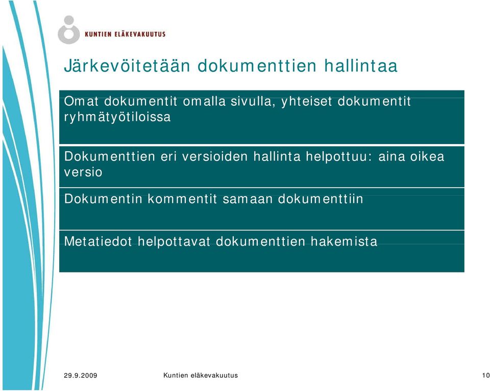 hallinta helpottuu: aina oikea versio Dokumentin kommentit samaan