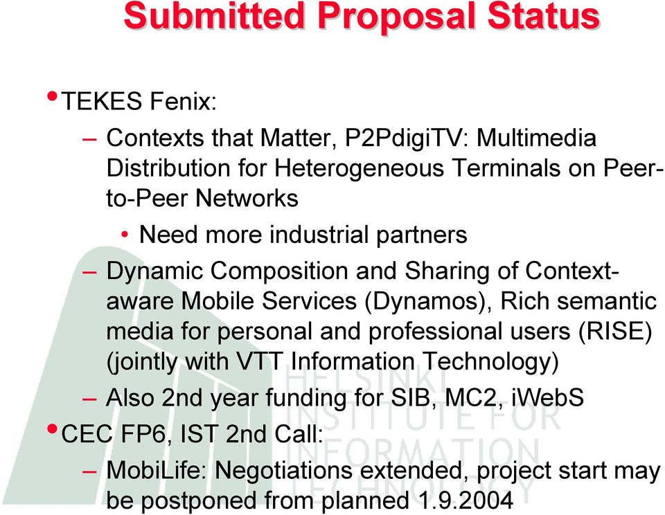 Rich semantic media for personal and professional users (RISE) (jointly with VTT Information Technology) Also 2nd year funding