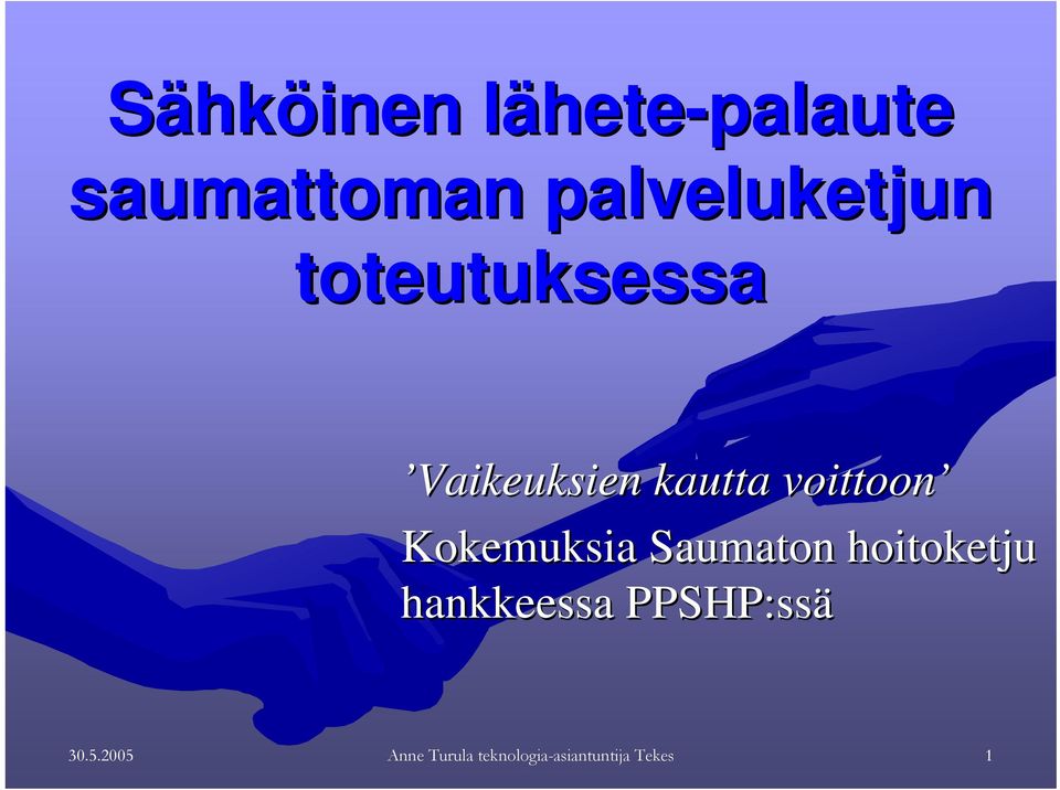 voittoon Kokemuksia Saumaton hoitoketju hankkeessa