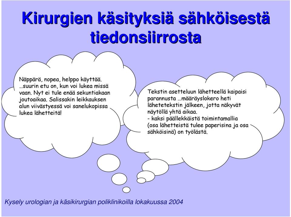 Tekstin asetteluun lähetteellä kaipaisi parannusta määräyslokero heti lähetetekstin jälkeen, jotta näkyvät näytöllä yhtä aikaa.