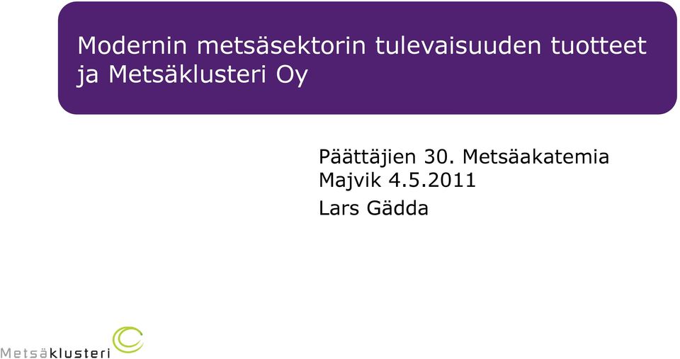 Metsäklusteri Oy Päättäjien 30.