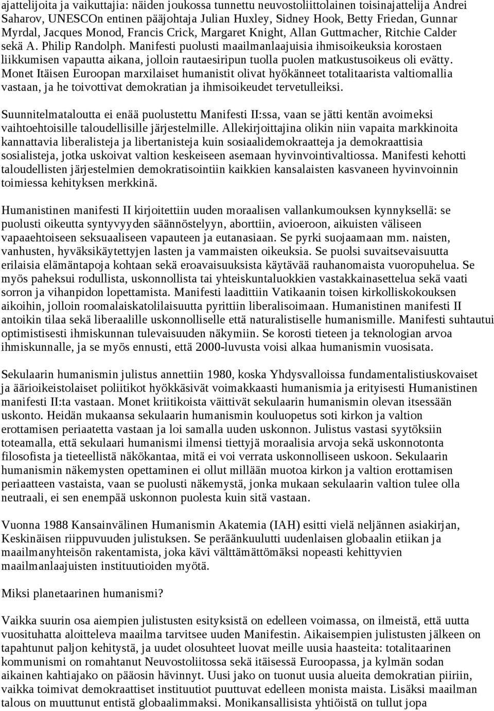 Manifesti puolusti maailmanlaajuisia ihmisoikeuksia korostaen liikkumisen vapautta aikana, jolloin rautaesiripun tuolla puolen matkustusoikeus oli evätty.