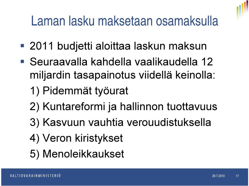 keinolla: 1) Pidemmät työurat 2) Kuntareformi ja hallinnon tuottavuus 3)