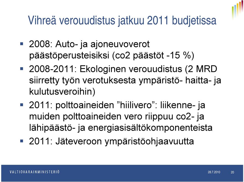 ja kulutusveroihin) 2011: polttoaineiden hiilivero : liikenne- ja muiden polttoaineiden vero riippuu