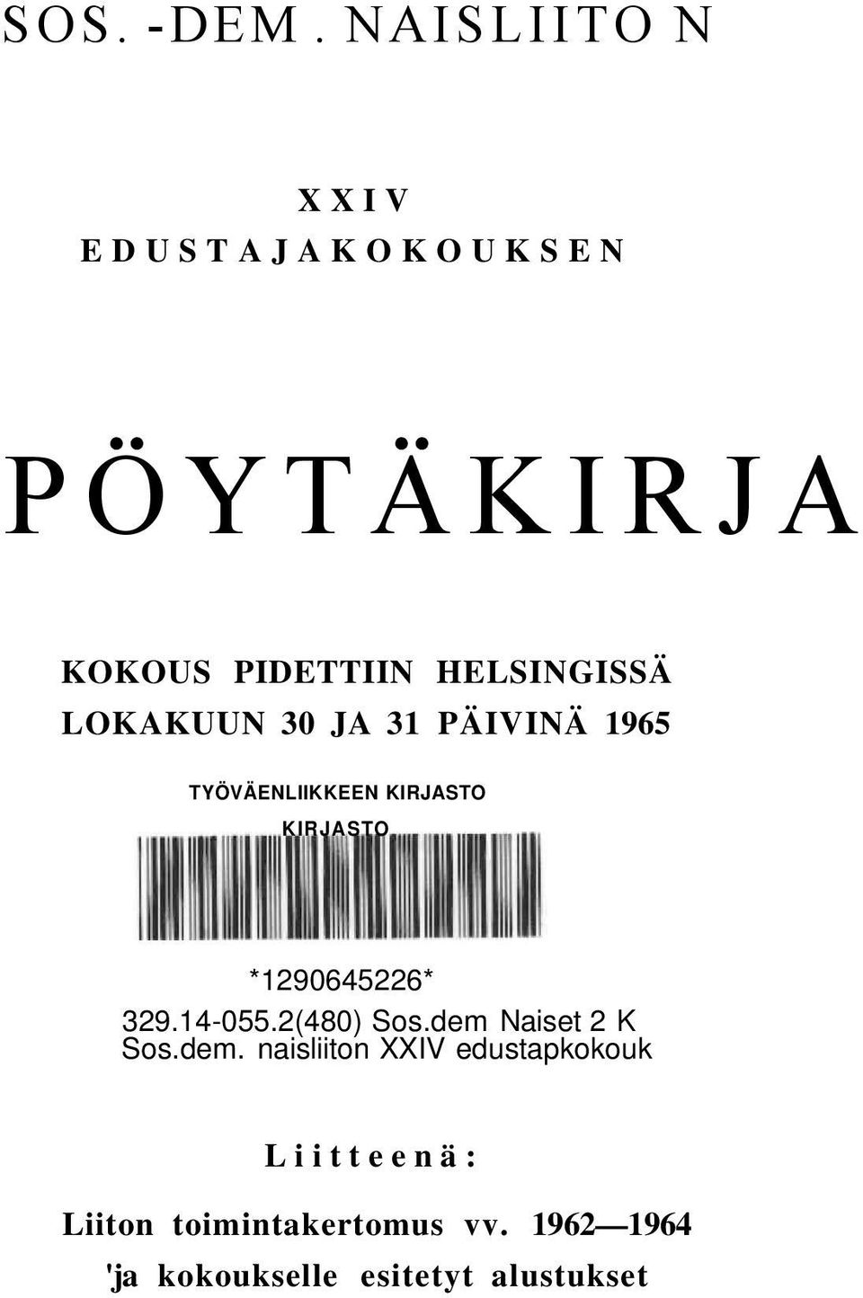 LOKAKUUN 30 JA 31 PÄIVINÄ 1965 TYÖVÄENLIIKKEEN KIRJASTO KIRJASTO *1290645226*