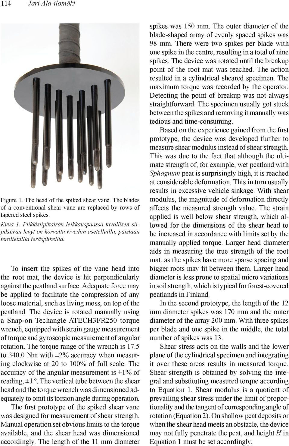 strength (Ala-Ilomäki et al. 2011, Ala-Ilomäki et al. 2012, Lindeman et al. 2012, Uusitalo & Ala-Ilomäki 2012, Sirén et al. 2013b).