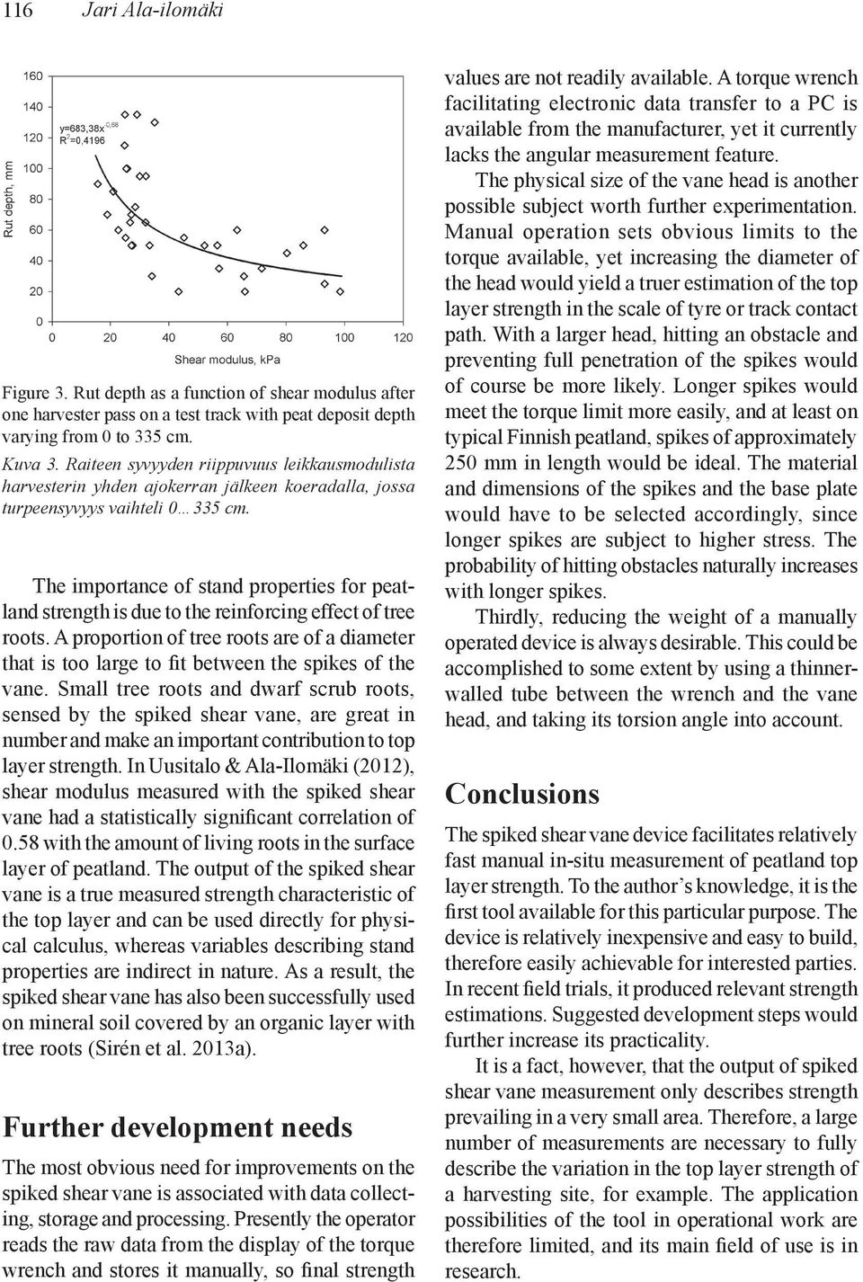 Abstracts for international conferences organized by LSFRI Silava in cooperation with SNS and IUFRO. Mezzinatne 25(58), pp. 85 87. Ala-Ilomäki, J., Högnäs, T., Lamminen, S. & Sirén, M. 2011.