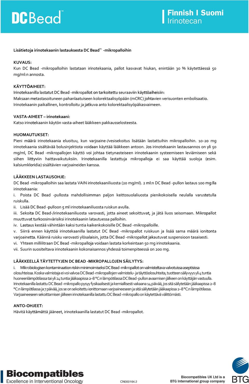 verisuonten embolisaati o. Irinotekaanin paikallinen, kontrolloitu ja jatkuva anto kolorektaalisyöpäkasvaimeen.