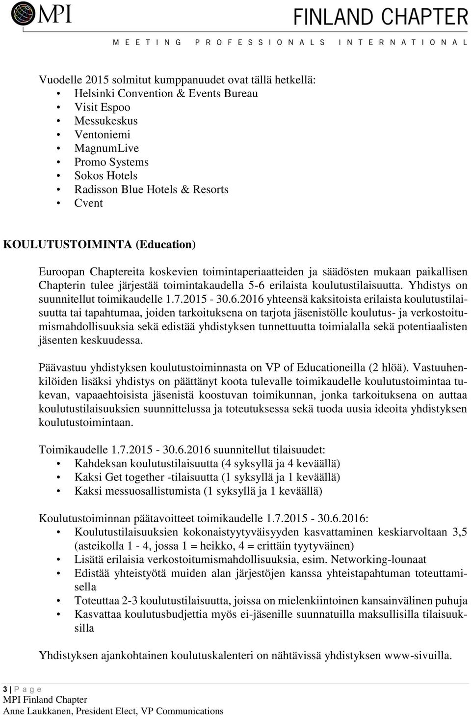 Yhdistys on suunnitellut toimikaudelle 1.7.2015-30.6.