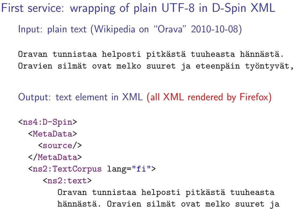 Oravien silmät ovat melko suuret ja eteenpäin työntyvät, Output: text element in XML (all XML rendered by