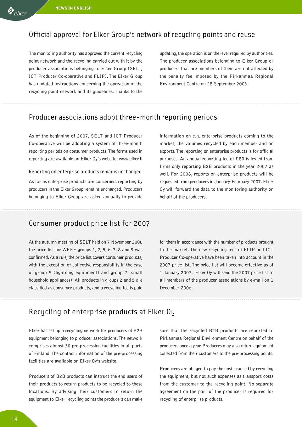 The Elker Group has updated instructions concerning the operation of the recycling point network and its guidelines. Thanks to the updating, the operation is on the level required by authorities.