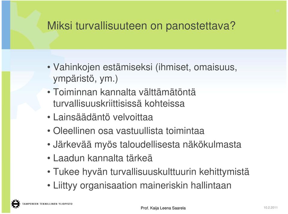 ) Toiminnan kannalta välttämätöntä turvallisuuskriittisissä kohteissa Lainsäädäntö velvoittaa